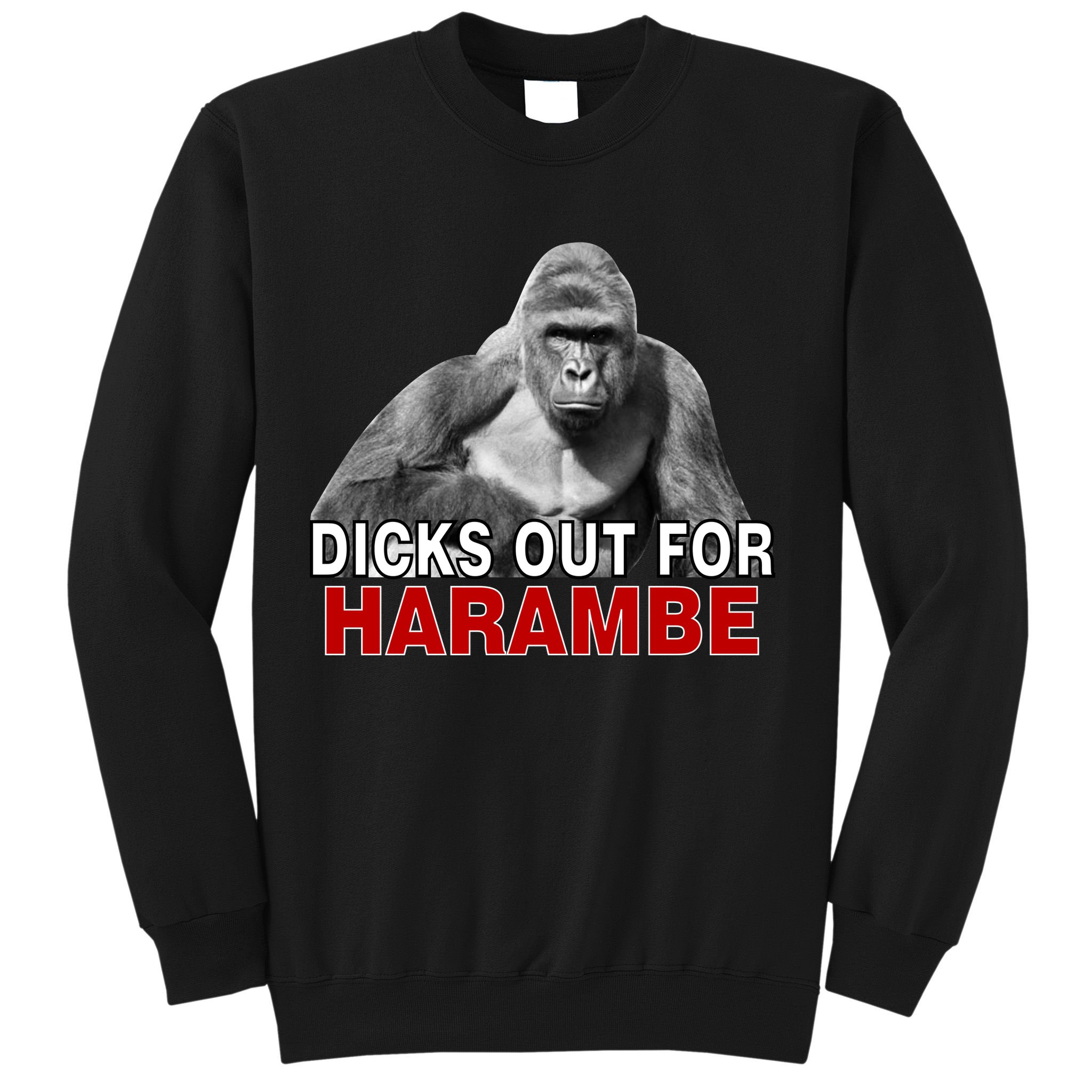 Dicks Out For Harambe Sweatshirt