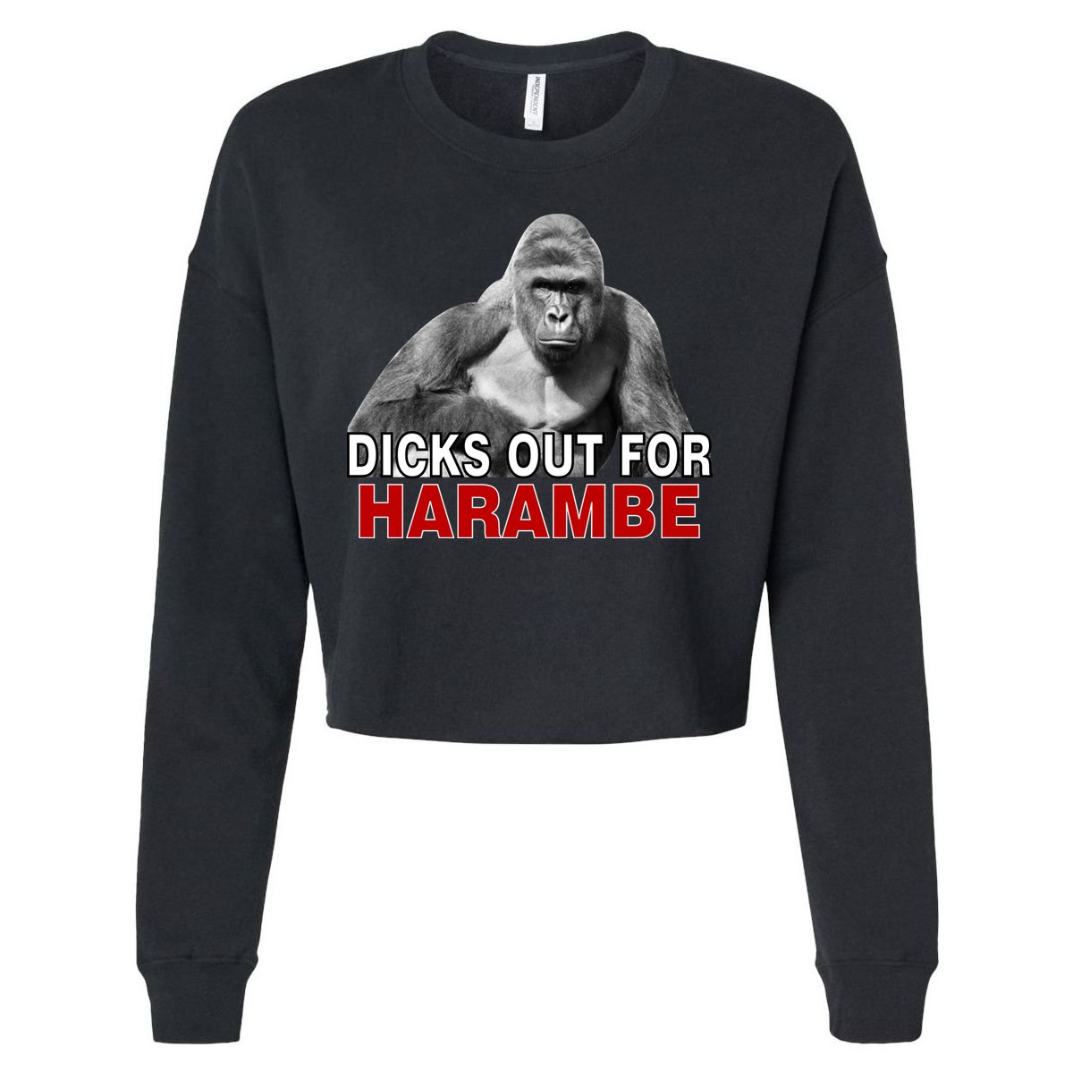 Dicks Out For Harambe Cropped Pullover Crew