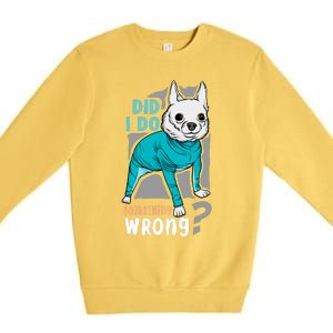 Did I Do Something Wrong Premium Crewneck Sweatshirt