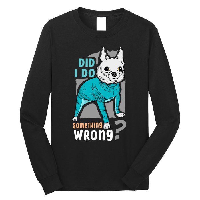 Did I Do Something Wrong Long Sleeve Shirt