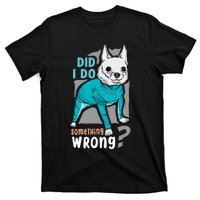 Did I Do Something Wrong T-Shirt