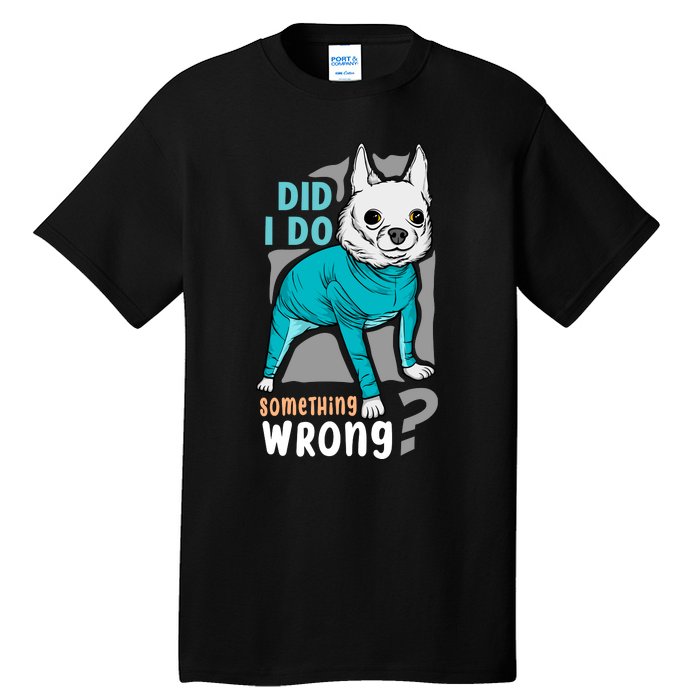 Did I Do Something Wrong Tall T-Shirt