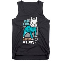 Did I Do Something Wrong Tank Top