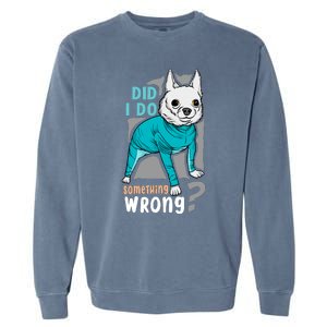 Did I Do Something Wrong Garment-Dyed Sweatshirt