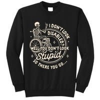 Disability I DonT Look Disabled You DonT Look Stupid Sweatshirt