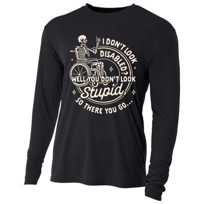 Disability I DonT Look Disabled You DonT Look Stupid Cooling Performance Long Sleeve Crew