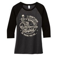 Disability I DonT Look Disabled You DonT Look Stupid Women's Tri-Blend 3/4-Sleeve Raglan Shirt