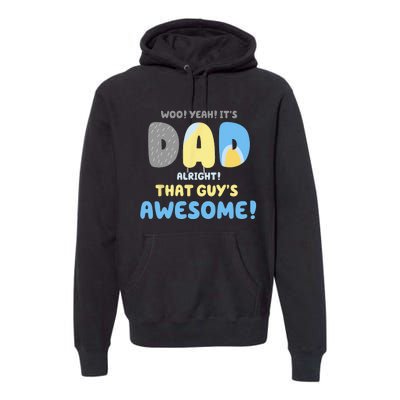 Dad Its Dad Alright That Guys Awesome Father Premium Hoodie