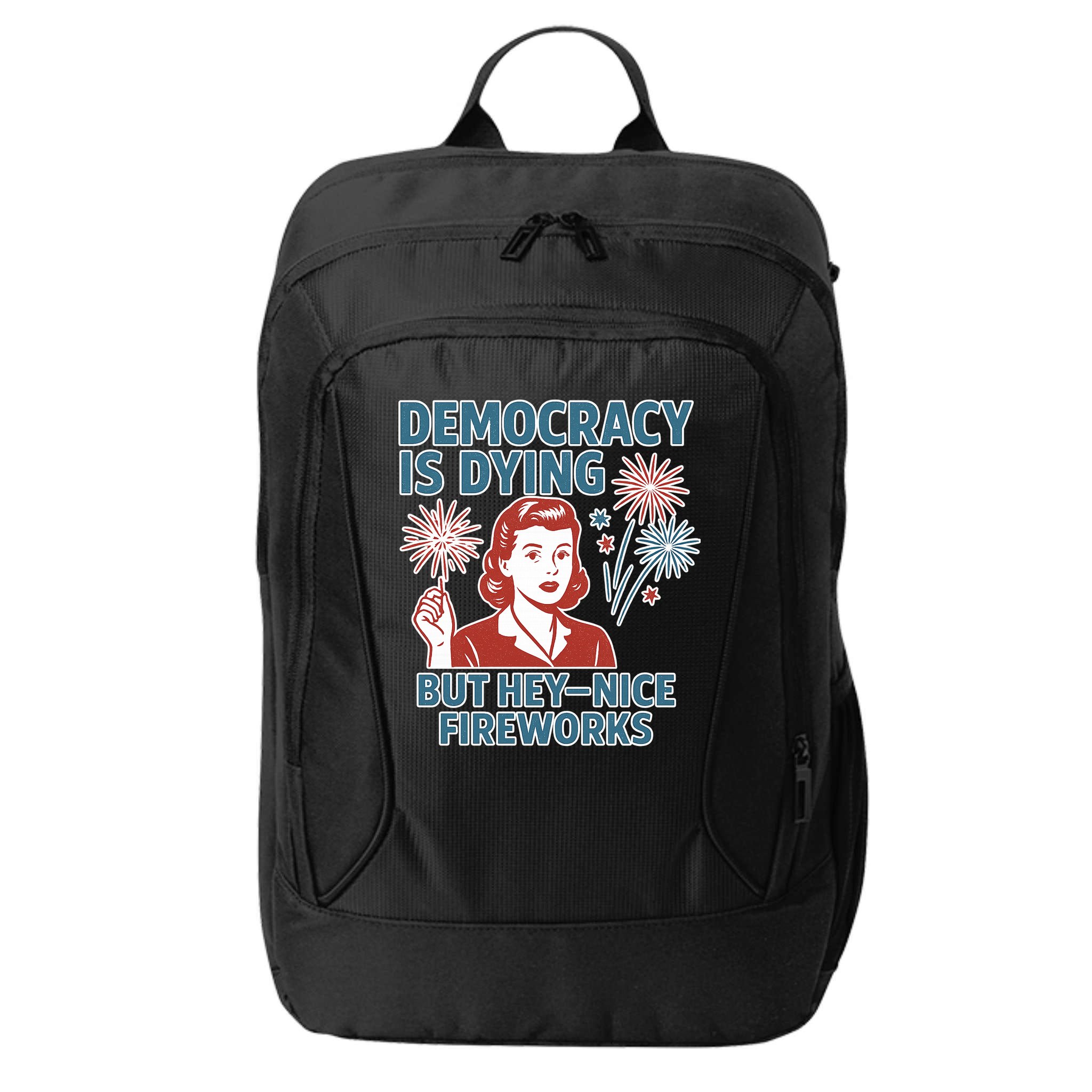 Democracy Is Dying But Hey Nice Fireworks City Backpack
