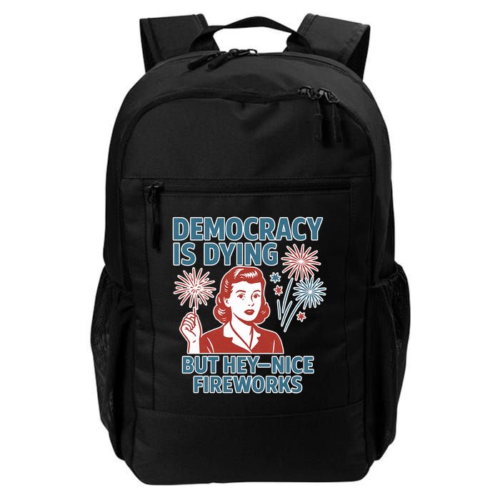 Democracy Is Dying But Hey Nice Fireworks Backpack