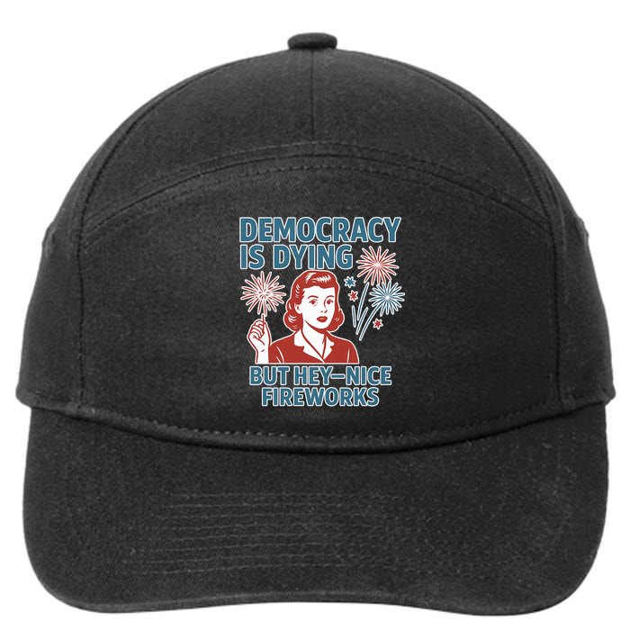 Democracy Is Dying But Hey Nice Fireworks 7-Panel Snapback Hat