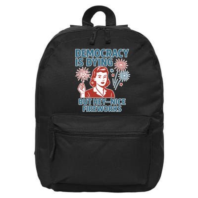 Democracy Is Dying But Hey Nice Fireworks 16 in Basic Backpack
