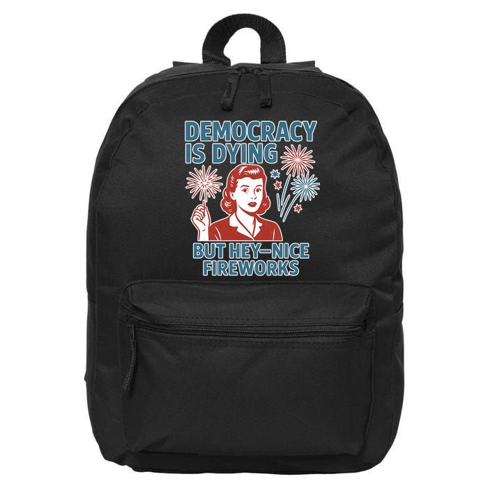 Democracy Is Dying But Hey Nice Fireworks 16 in Basic Backpack