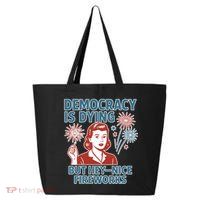 Democracy Is Dying But Hey Nice Fireworks 25L Jumbo Tote