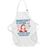 Democracy Is Dying But Hey Nice Fireworks Apron