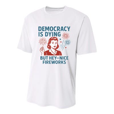 Democracy Is Dying But Hey Nice Fireworks Youth Performance Sprint T-Shirt