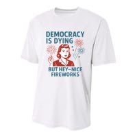 Democracy Is Dying But Hey Nice Fireworks Youth Performance Sprint T-Shirt