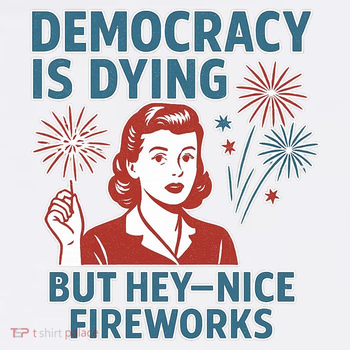 Democracy Is Dying But Hey Nice Fireworks Tank Top