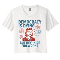 Democracy Is Dying But Hey Nice Fireworks Crop Top