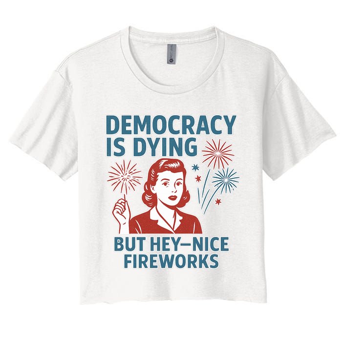 Democracy Is Dying But Hey Nice Fireworks Crop Top