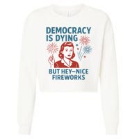 Democracy Is Dying But Hey Nice Fireworks Cropped Pullover Crew