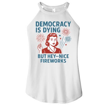 Democracy Is Dying But Hey Nice Fireworks Women's Perfect Tri Rocker Tank