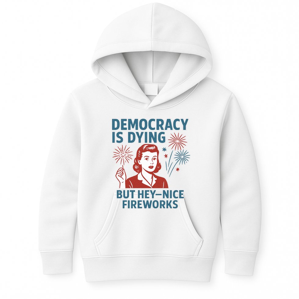 Democracy Is Dying But Hey Nice Fireworks Kids Hoodie