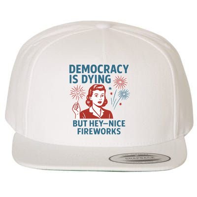 Democracy Is Dying But Hey Nice Fireworks Wool Snapback Cap