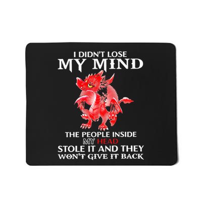 Dragon I DidnT Lose My Mind The People Inside My Head Stole Mousepad