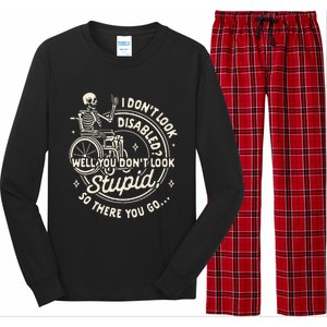 Disability I DonT Look Disabled You DonT Look Stupid Long Sleeve Pajama Set