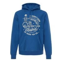 Disability I DonT Look Disabled You DonT Look Stupid Premium Hoodie