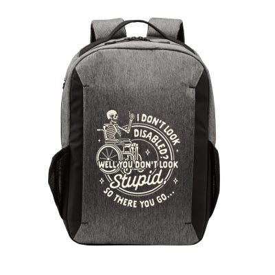 Disability I DonT Look Disabled You DonT Look Stupid Vector Backpack