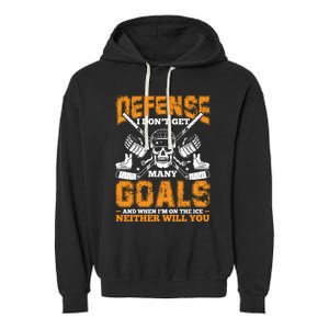 Defense I Dont Get Y Goals Fun Ice Hockey Player Graphic Gift Garment-Dyed Fleece Hoodie