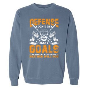 Defense I Dont Get Y Goals Fun Ice Hockey Player Graphic Gift Garment-Dyed Sweatshirt