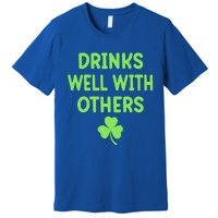 Drinking Irish Drinks Well With Others St Patricks Day Premium T-Shirt