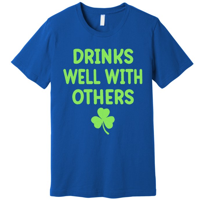 Drinking Irish Drinks Well With Others St Patricks Day Premium T-Shirt