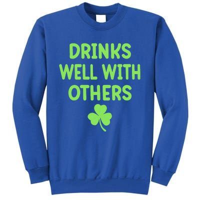 Drinking Irish Drinks Well With Others St Patricks Day Tall Sweatshirt