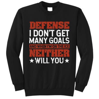 Defense I DonT Get Many Goals Funny Ice Hockey Sport Lover Sweatshirt