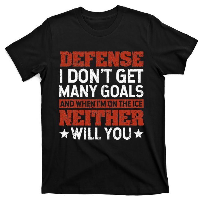 Defense I DonT Get Many Goals Funny Ice Hockey Sport Lover T-Shirt