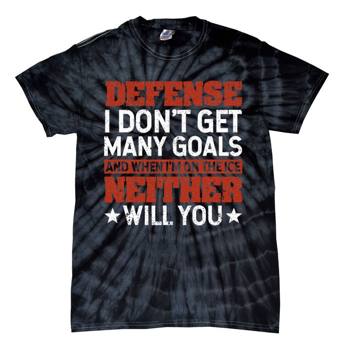 Defense I DonT Get Many Goals Funny Ice Hockey Sport Lover Tie-Dye T-Shirt