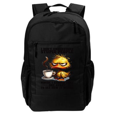 Duck I Don'T Understand Stupid People Maybe I Should Take Daily Commute Backpack