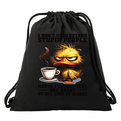 Duck I Don'T Understand Stupid People Maybe I Should Take Drawstring Bag