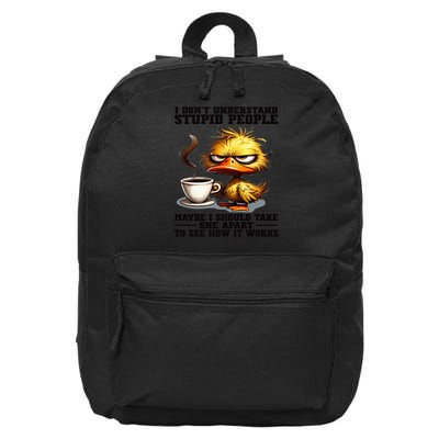 Duck I Don'T Understand Stupid People Maybe I Should Take 16 in Basic Backpack