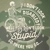 Disability I DonT Look Disabled You DonT Look Stupid Legacy Tie Dye Trucker Hat