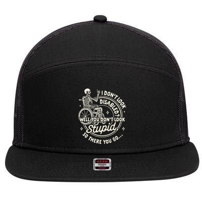 Disability I DonT Look Disabled You DonT Look Stupid 7 Panel Mesh Trucker Snapback Hat