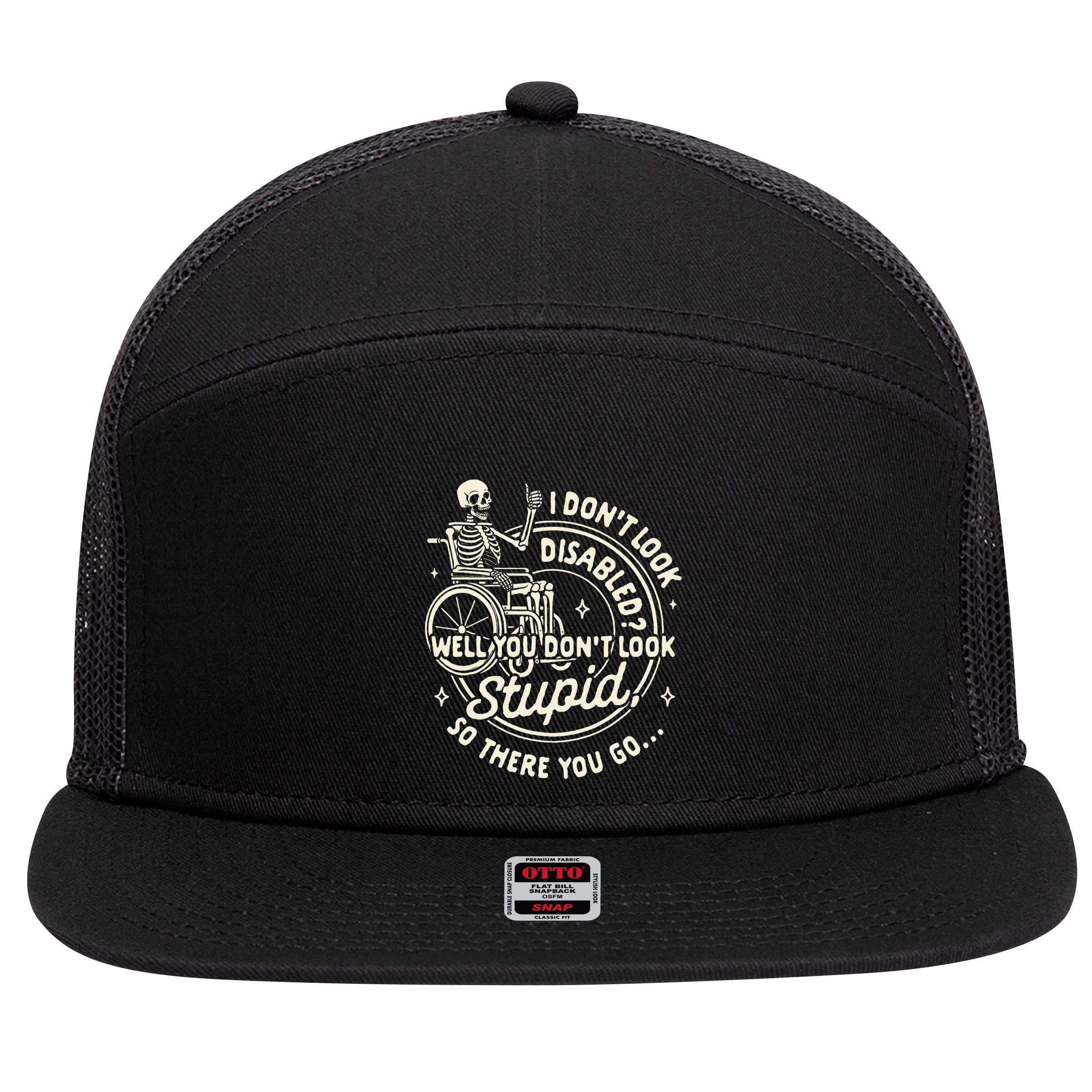 Disability I DonT Look Disabled You DonT Look Stupid 7 Panel Mesh Trucker Snapback Hat