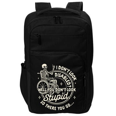 Disability I DonT Look Disabled You DonT Look Stupid Impact Tech Backpack