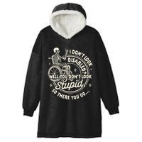 Disability I DonT Look Disabled You DonT Look Stupid Hooded Wearable Blanket