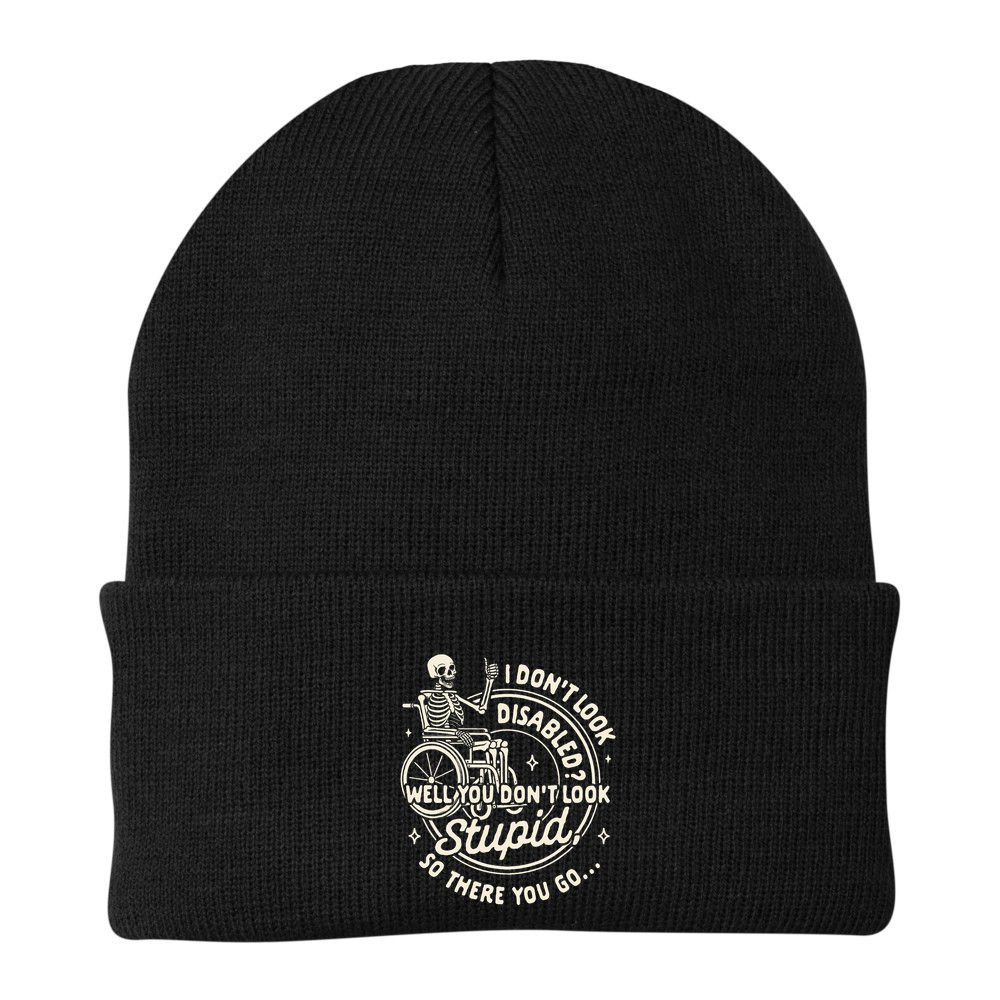 Disability I DonT Look Disabled You DonT Look Stupid Beanie