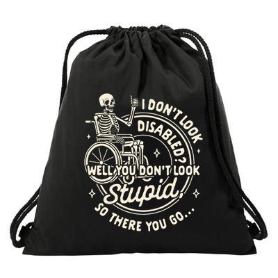 Disability I DonT Look Disabled You DonT Look Stupid Drawstring Bag